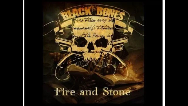 Black Bones - Fire and Stone