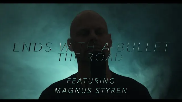Ends With A Bullet - The Road (Feat. Magnus Styrén)