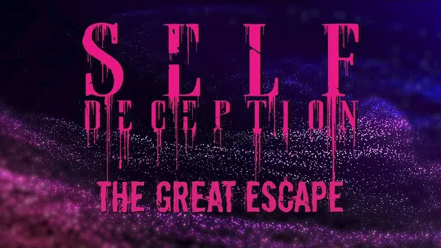Self Deception - The Great Escape