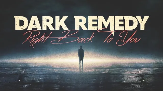 Dark Remedy - Right Back To You