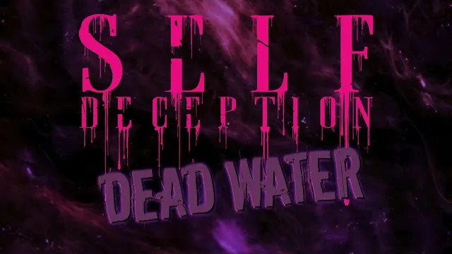 Self Deception - Dead Water