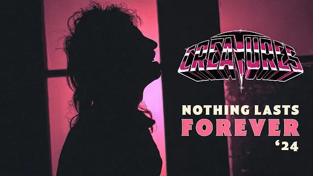 Creatures - Nothing Lasts Forever '24