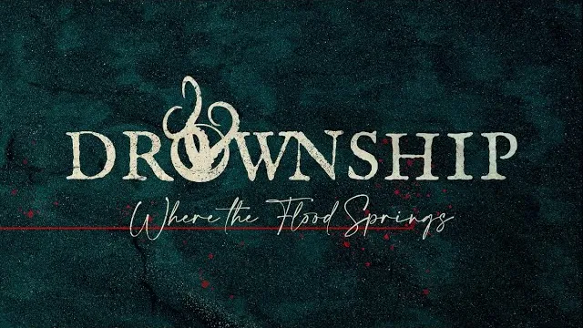 DROWNSHIP - Where the Flood Springs