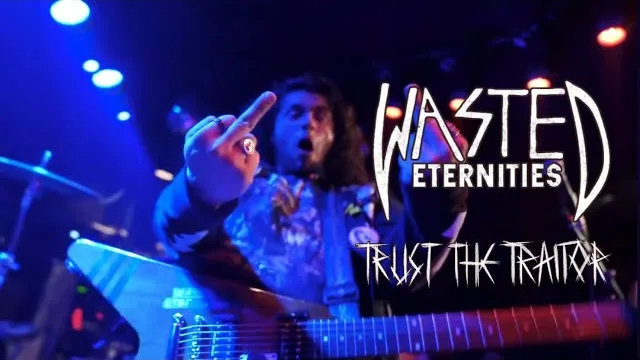 Wasted Eternities - Trust The Traitor