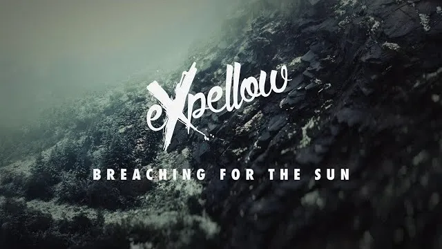 Expellow - Breaching For The Sun