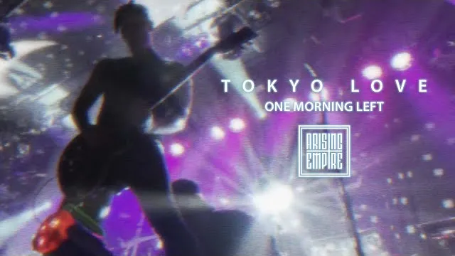 ONE MORNING LEFT - Tokyo Love