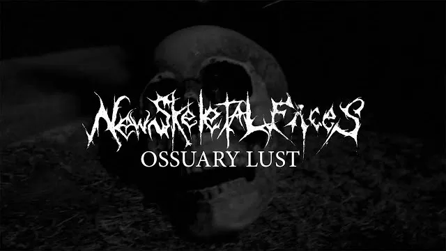 New Skeletal Faces - Ossuary Lust