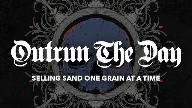 Outrun the Day - Selling Sand One Grain At A Time