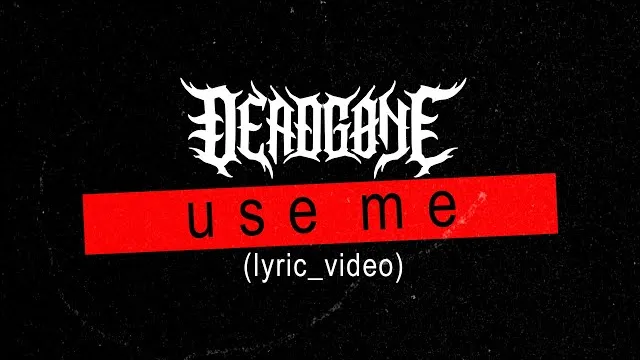 DEADGONE - USE ME