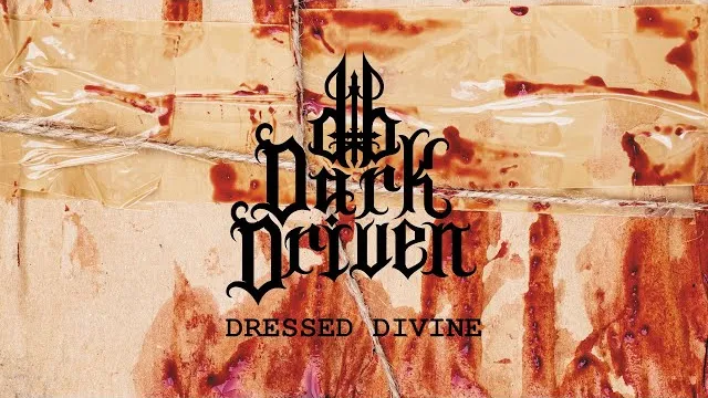 Dark Driven - Dressed Divine