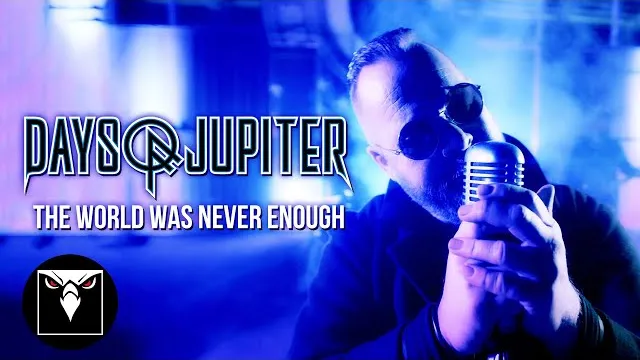 DAYS OF JUPITER - The World Was Never Enough
