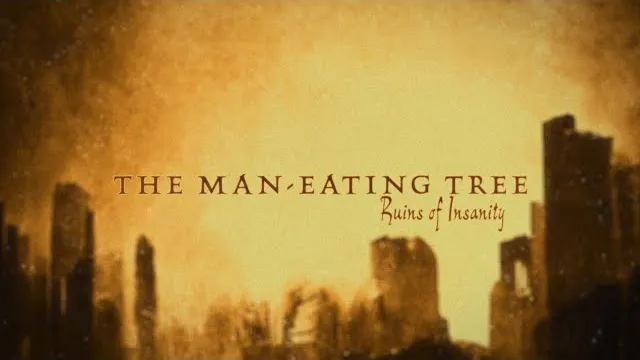 The Man-Eating Tree - Ruins Of Insanity