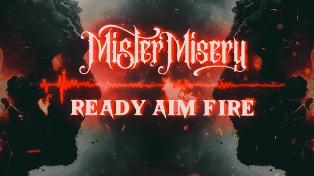 Mister Misery - Ready Aim Fire