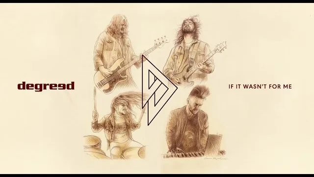 Degreed - If It Wasn't For Me