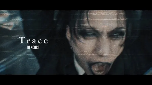 DEXCORE - 「Trace」