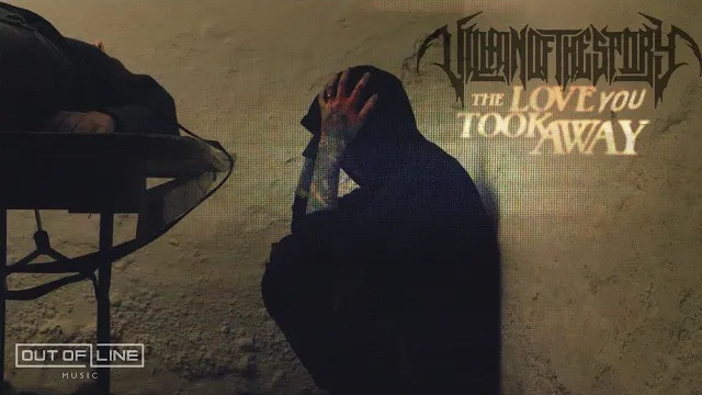 Villain of the Story - The Love You Took Away