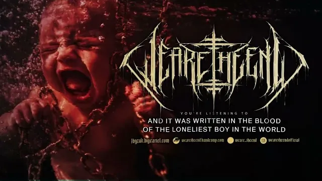 We Are the End - And It Was Written In The Blood Of The Loneliest Boy In The World