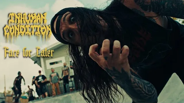Inhuman Condition - Face For Later