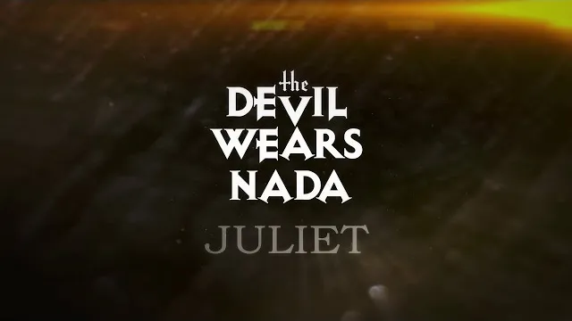 THE DEVIL WEARS NADA - Juliet
