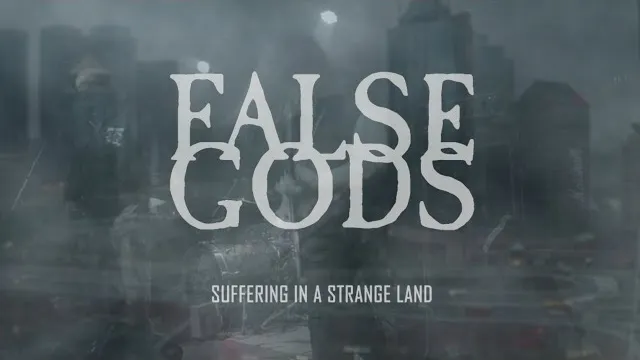 False Gods - Suffering In A Strange Land